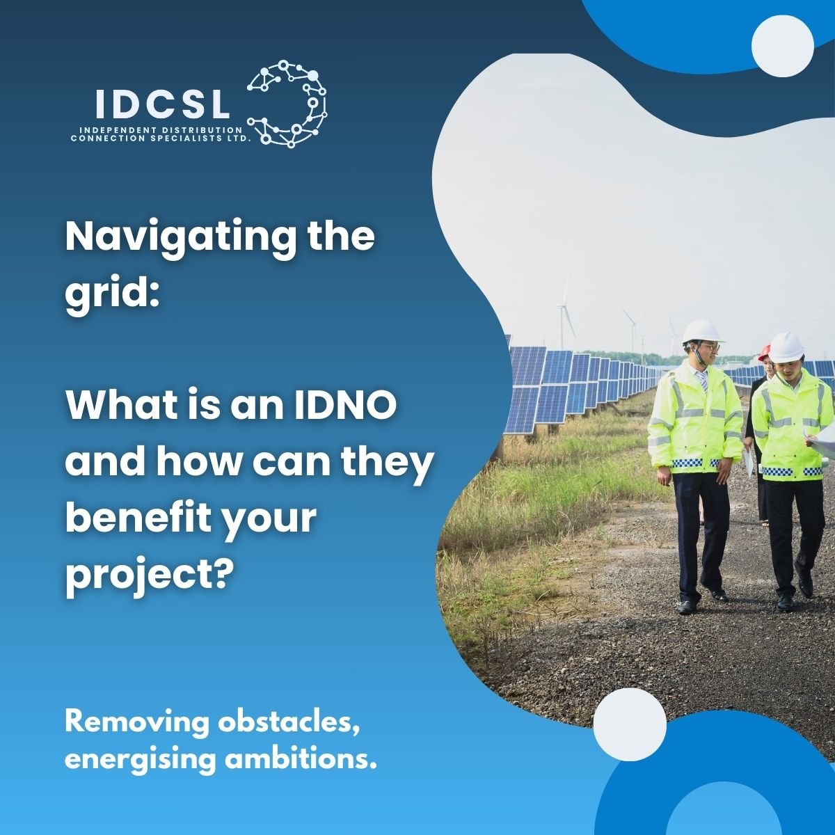 Navigating the grid: what is an IDNO and how can they benefit your project?